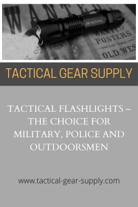 Tactical Flashlights - The Choice For Military, Police and Outdoorsmen