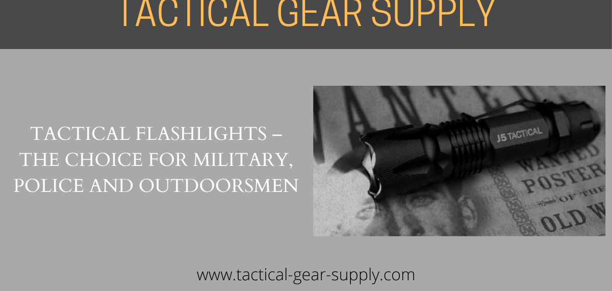 Tactical Flashlights – The Choice For Military, Police and Outdoorsmen