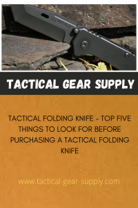 Tactical Folding Knife - Top Five Things to Look For Before Purchasing a Tactical Folding Knife