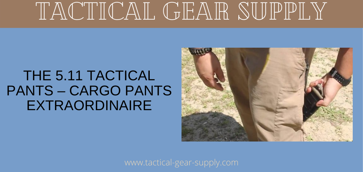 The 5.11 Tactical Pants – Cargo Pants Extraordinaire